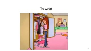 To wear
15
 
