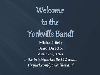 Michael Beix
Band Director
878-3759, x105
mike.beix@yorkville.k12.wi.us
tinyurl.com/yorkvilleband
 