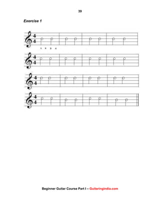 39
Beginner Guitar Course Part I – Guitaringindia.com
Exercise 1
 