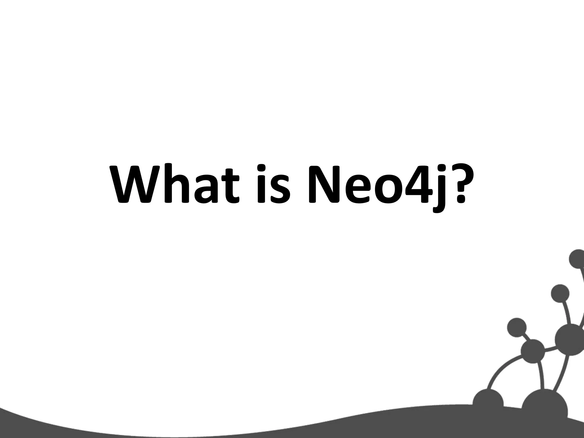 What is Neo4j?
 