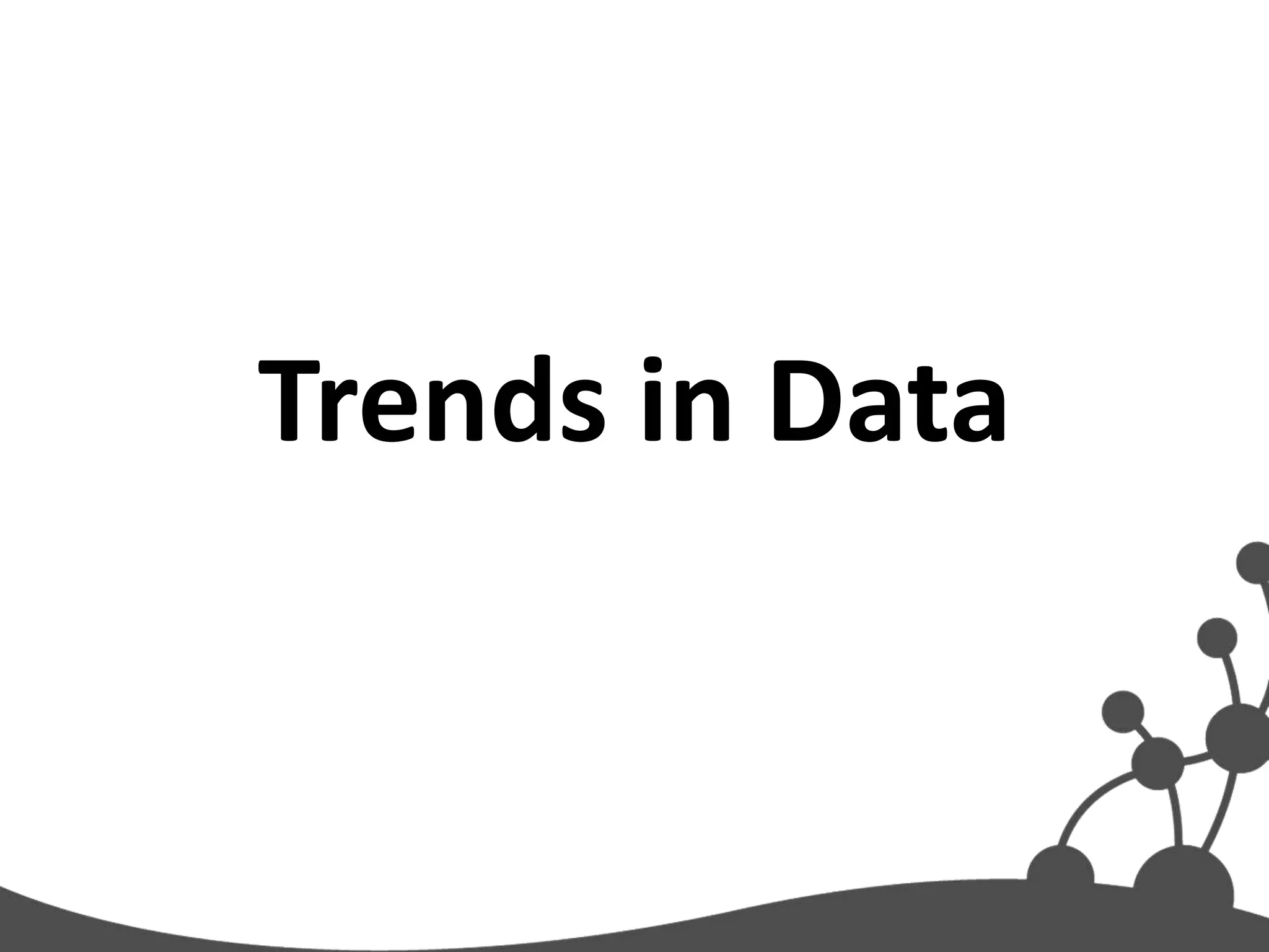 Trends in Data
 