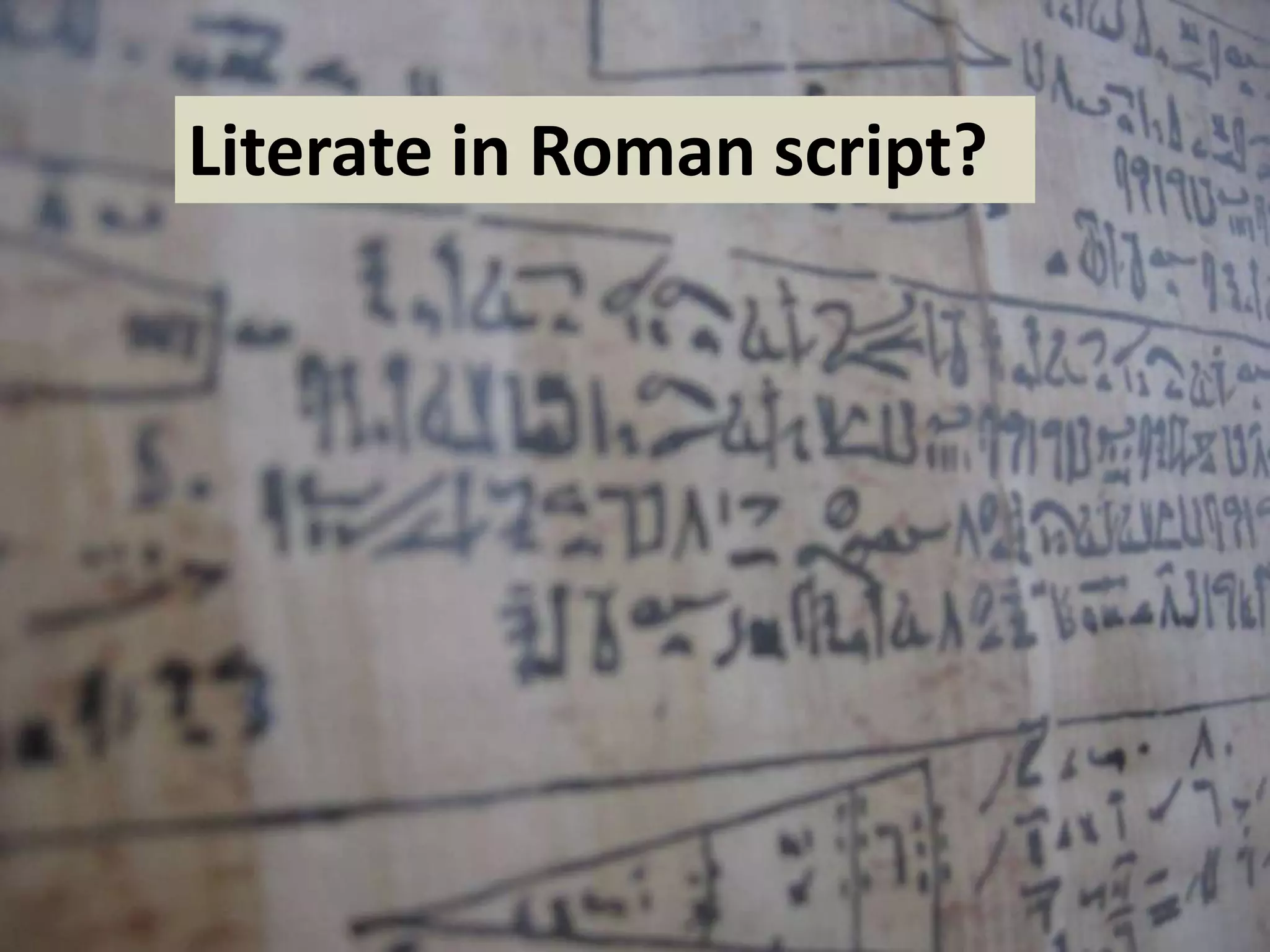 Literate in Roman script?

 