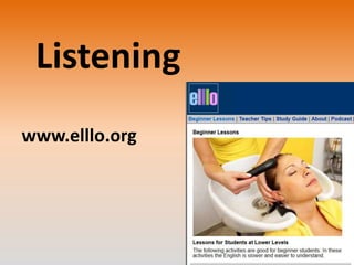 Listening
www.elllo.org

 