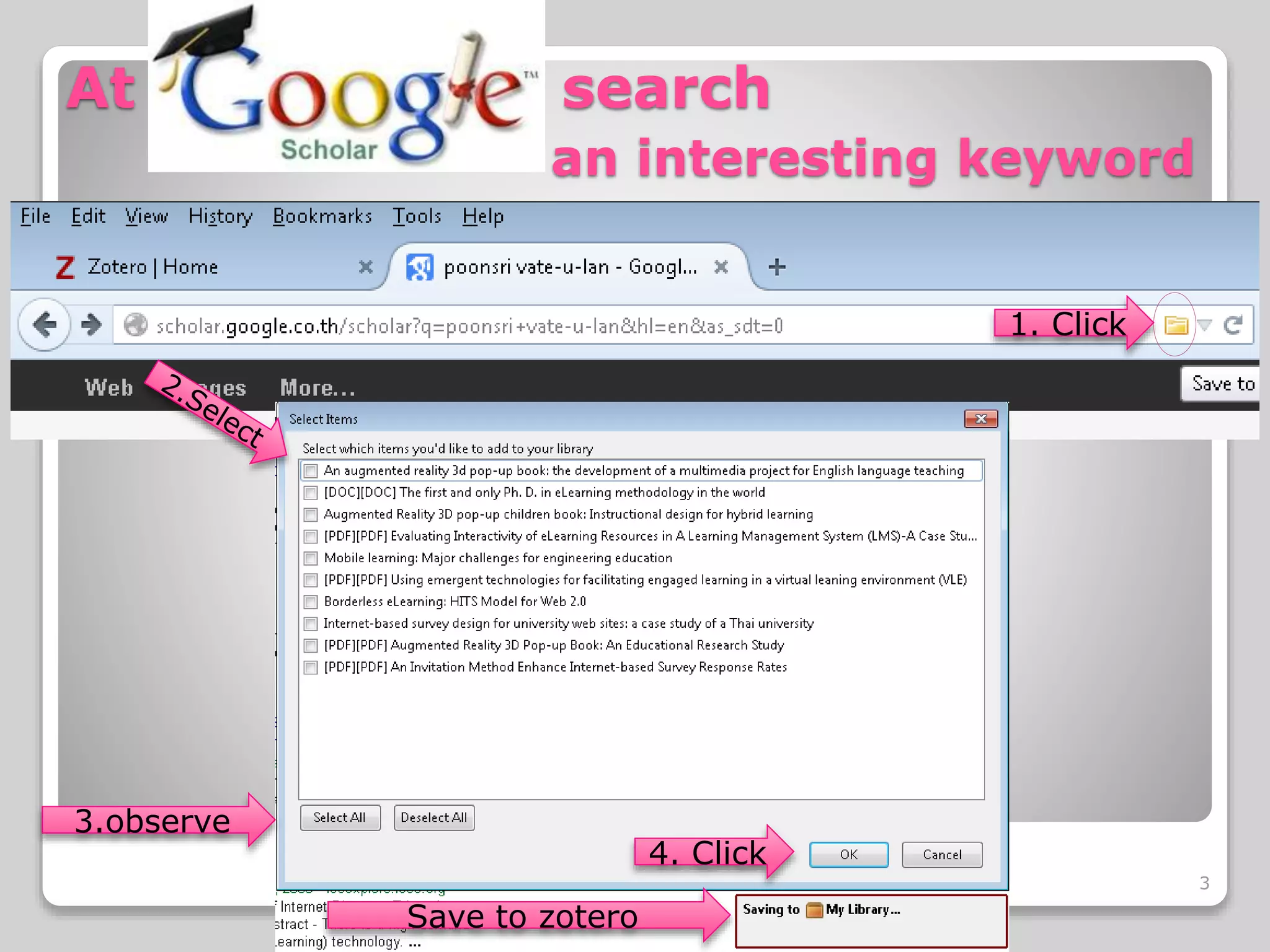 At search
an interesting keyword
1. Click
3.observe
4. Click
Save to zotero
3