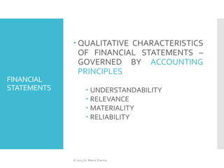 FINANCIAL
STATEMENTS
 QUALITATIVE CHARACTERISTICS
OF FINANCIAL STATEMENTS –
GOVERNED BY ACCOUNTING
PRINCIPLES
 UNDERSTAN...