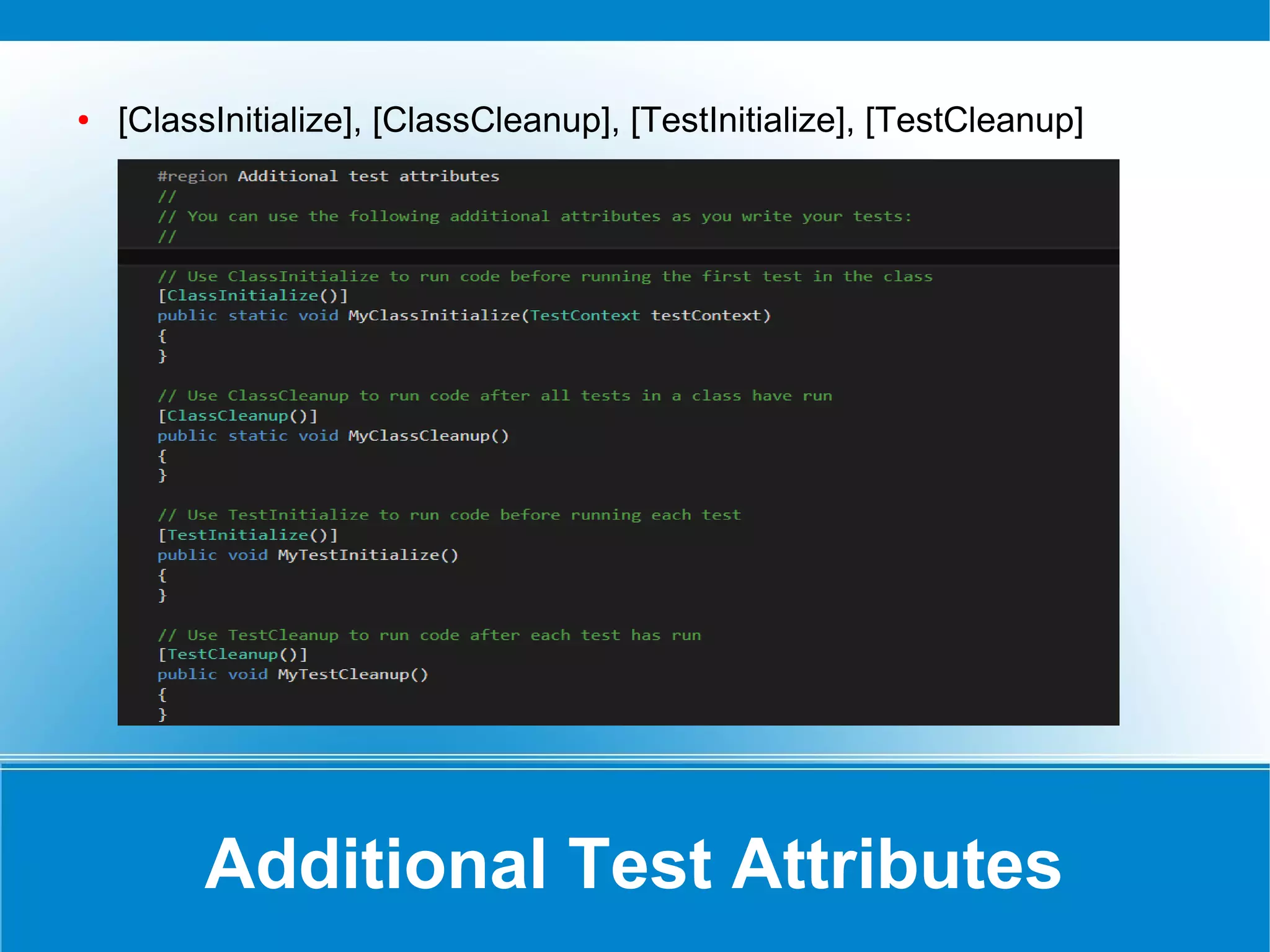 How to Run Unit Tests?
● Open Test Explorer – Test > Windows > Test Explorer
● Test Explorer - Click Run All
 