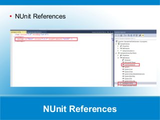 NUnit References
● NUnit References
 