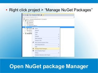 Open NuGet package Manager
● Right click project > “Manage NuGet Packages”
 