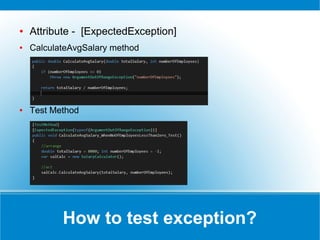 Arrange, Act and Assert - AAA
● Reference the Class Library Project in the Unit Test Project
● AAA – Arrange, Act and Assert in [TestMethod]
 