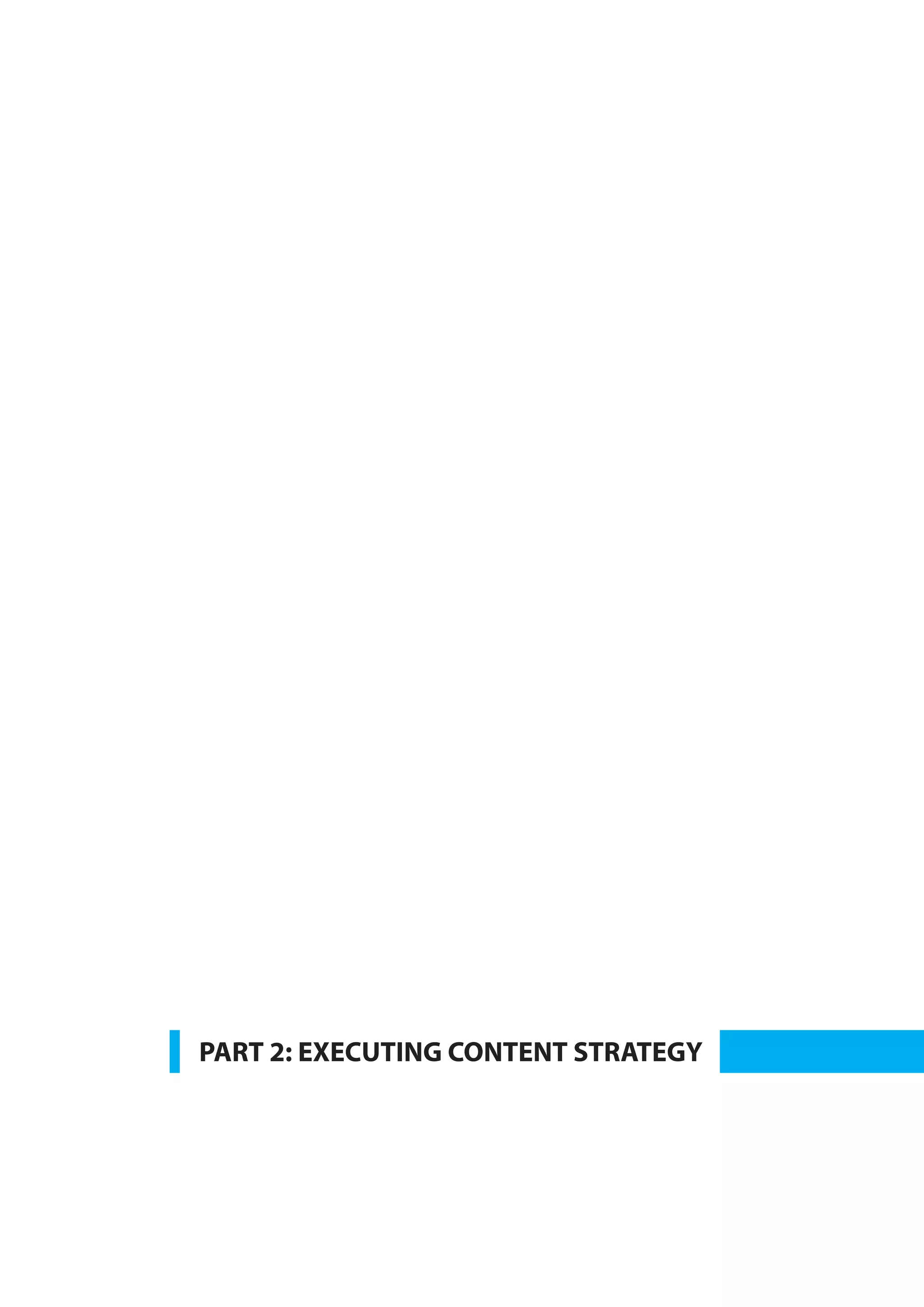 PART 2: EXECUTING CONTENT STRATEGY

 
