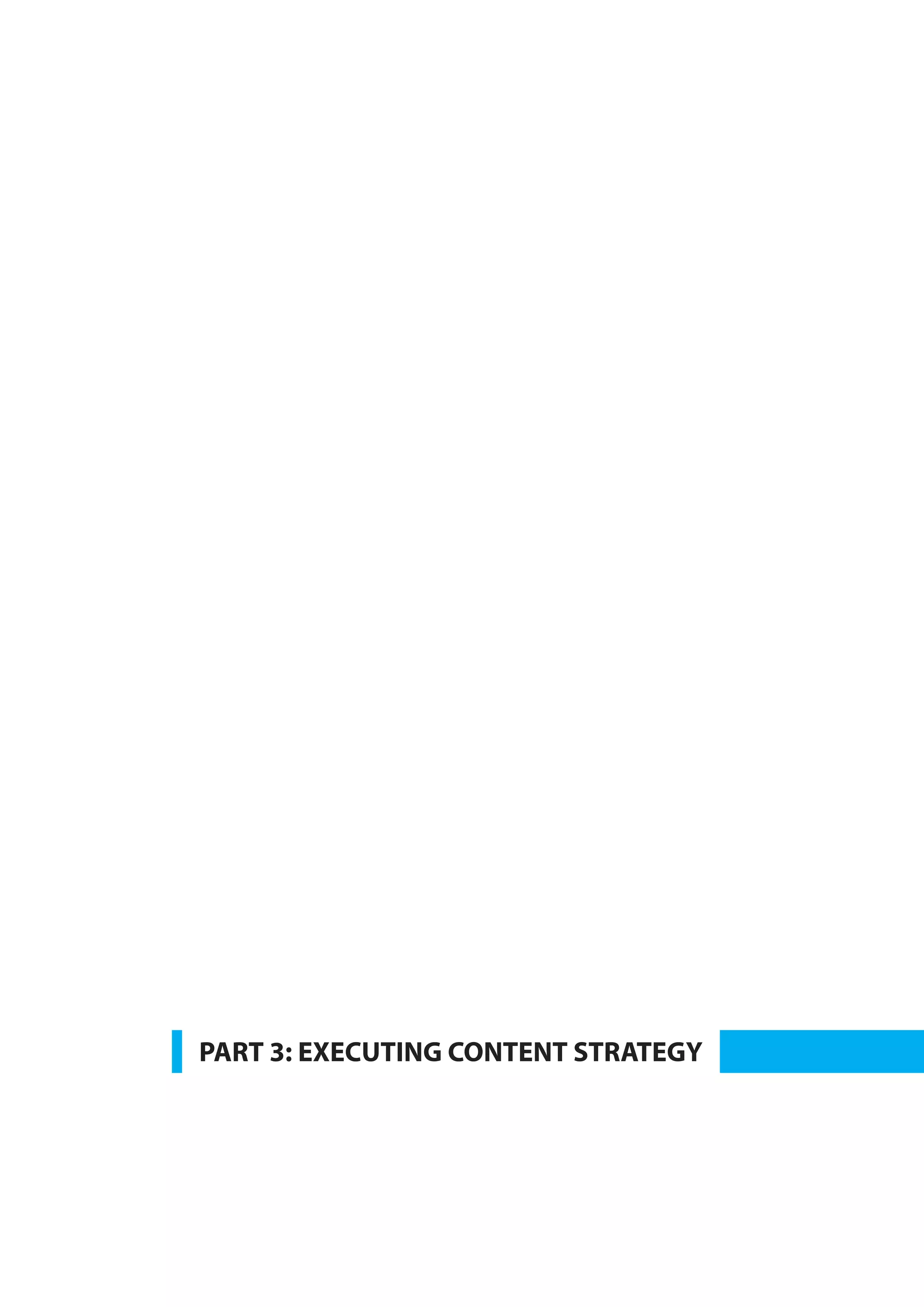 PART 3: EXECUTING CONTENT STRATEGY

 