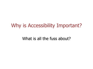 Coolfields Consulting www.coolfields.co.uk
@coolfields
Why is Accessibility Important?
What is all the fuss about?
 