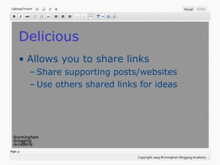 Delicious
• Allows you to share links
– Share supporting posts/websites
– Use others shared links for ideas