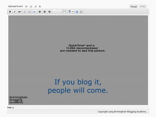 If you blog it, people will come. 