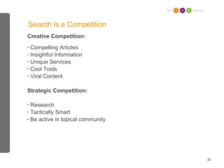Search is a Competition <ul><li>Creative Competition: </li></ul><ul><li>Compelling Articles </li></ul><ul><li>Insightful I...
