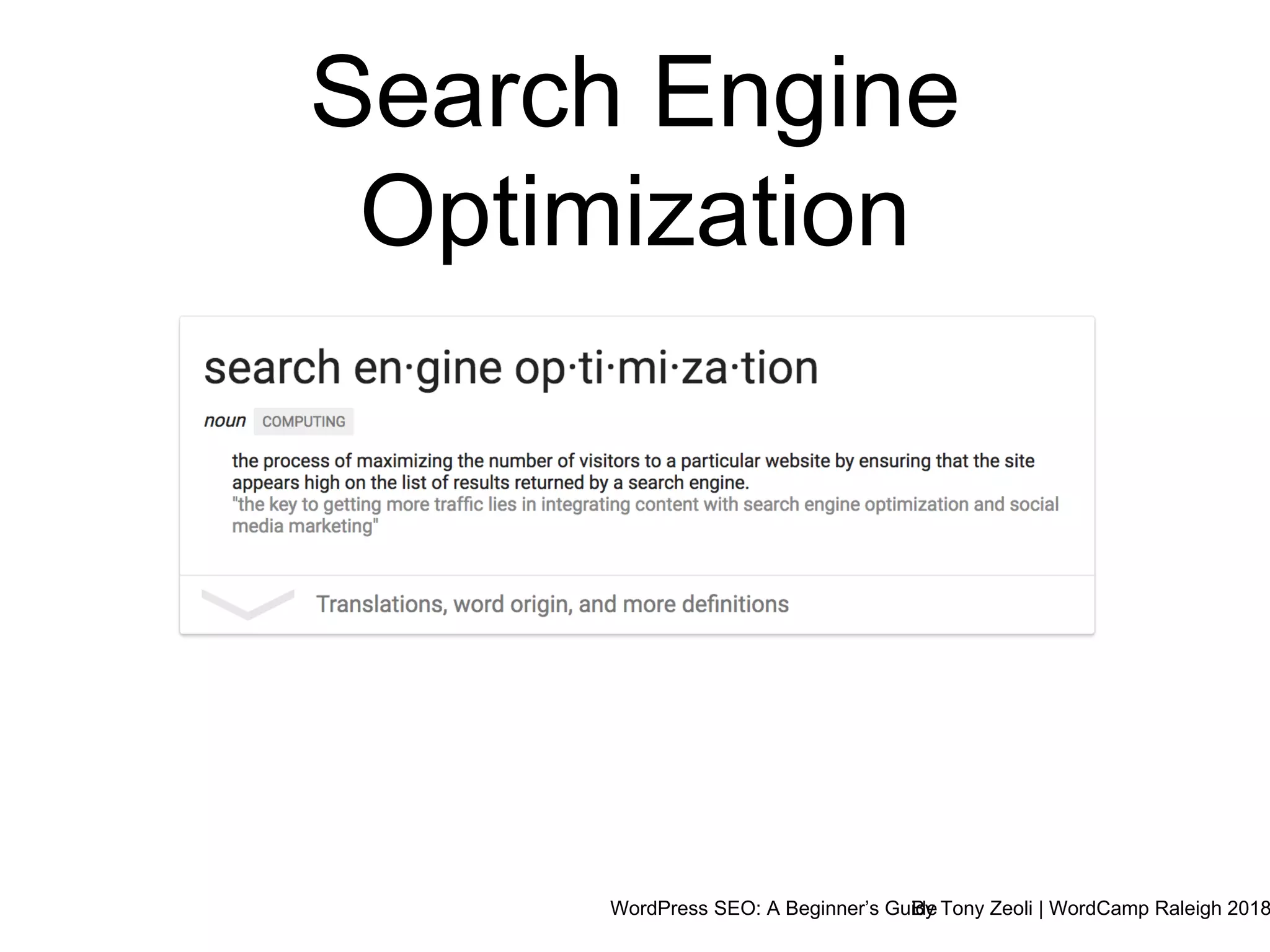 WordPress SEO: A Beginner’s GuideBy Tony Zeoli | WordCamp Raleigh 2018
Search Engine
Optimization
 