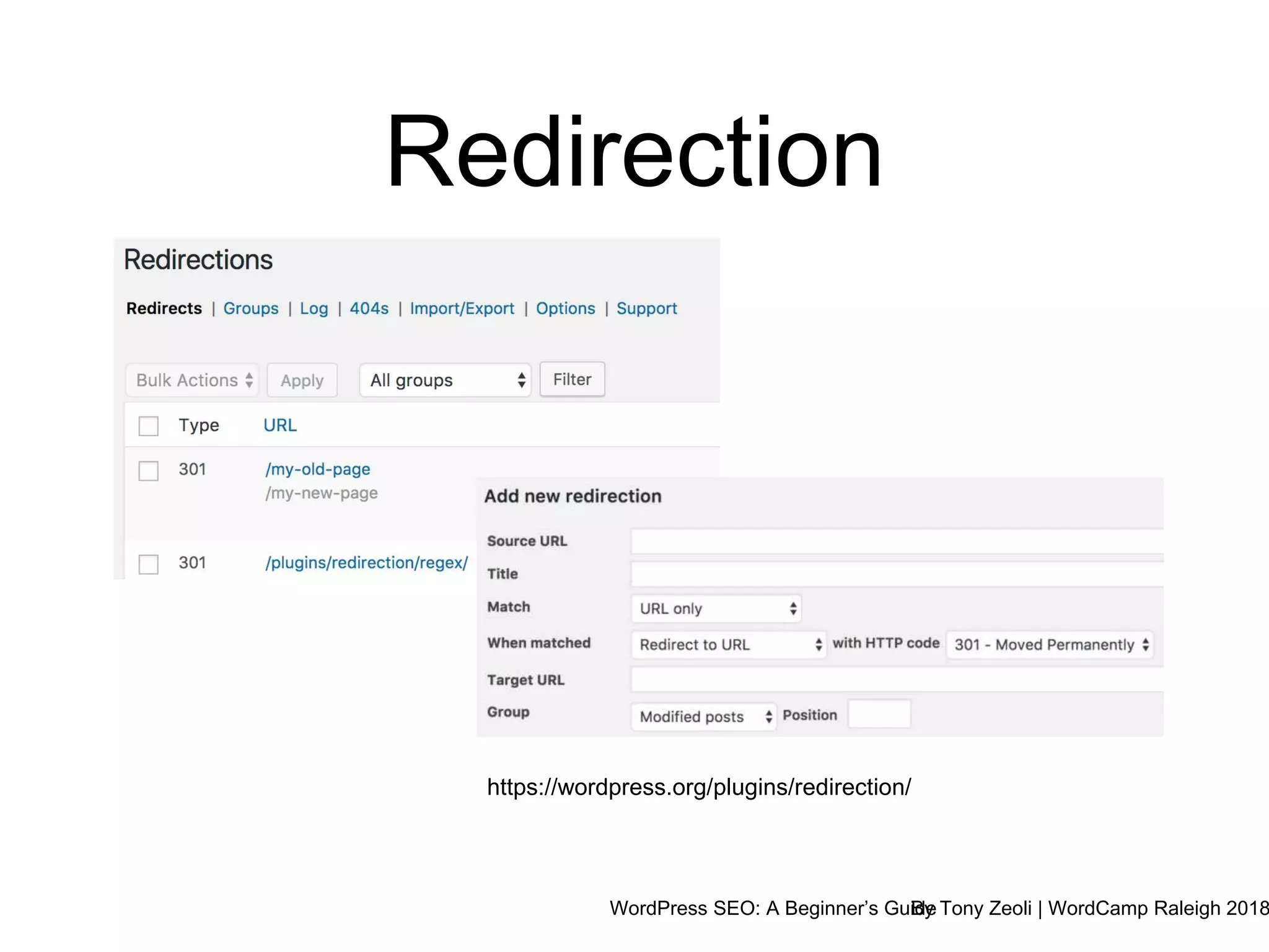 WordPress SEO: A Beginner’s GuideBy Tony Zeoli | WordCamp Raleigh 2018
Redirection
https://wordpress.org/plugins/redirection/
 