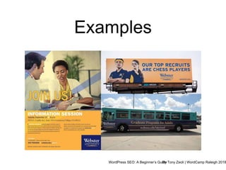 WordPress SEO: A Beginner’s GuideBy Tony Zeoli | WordCamp Raleigh 2018
Examples
 