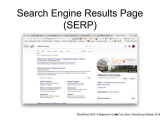 WordPress SEO: A Beginner’s GuideBy Tony Zeoli | WordCamp Raleigh 2018
Search Engine Results Page
(SERP)
 