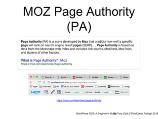 WordPress SEO: A Beginner’s GuideBy Tony Zeoli | WordCamp Raleigh 2018
MOZ Page Authority
(PA)
https://moz.com/learn/seo/page-authority
 