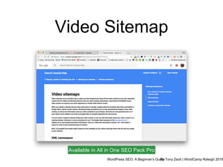 WordPress SEO: A Beginner’s GuideBy Tony Zeoli | WordCamp Raleigh 2018
Video Sitemap
Available in All in One SEO Pack Pro
 