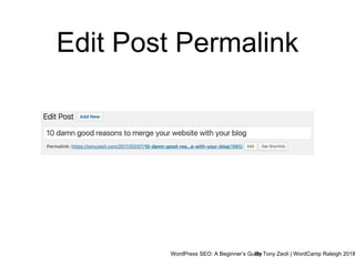 WordPress SEO: A Beginner’s GuideBy Tony Zeoli | WordCamp Raleigh 2018
Edit Post Permalink
 