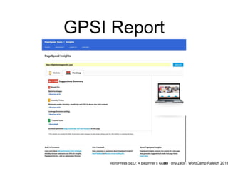 WordPress SEO: A Beginner’s GuideBy Tony Zeoli | WordCamp Raleigh 2018
GPSI Report
 
