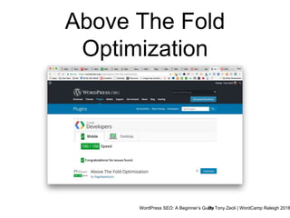 WordPress SEO: A Beginner’s GuideBy Tony Zeoli | WordCamp Raleigh 2018
Above The Fold
Optimization
 