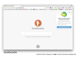 WordPress SEO: A Beginner’s GuideBy Tony Zeoli | WordCamp Raleigh 2018
DuckDuckGo
 