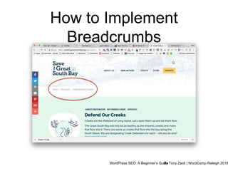 WordPress SEO: A Beginner’s GuideBy Tony Zeoli | WordCamp Raleigh 2018
How to Implement
Breadcrumbs
 