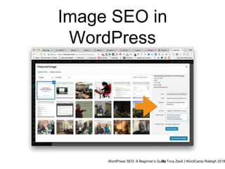 WordPress SEO: A Beginner’s GuideBy Tony Zeoli | WordCamp Raleigh 2018
Image SEO in
WordPress
 