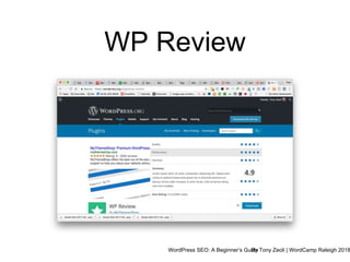 WordPress SEO: A Beginner’s GuideBy Tony Zeoli | WordCamp Raleigh 2018
WP Review
 