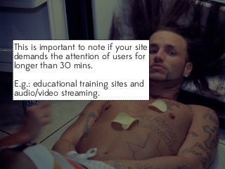 This is important to note if your site
demands the attention of users for
longer than 30 mins.
E.g.: educational training sites and
audio/video streaming.

 