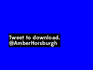 Tweet to download.
@AmberHorsburgh
https://www.paywithatweet.com/
pay/?
id=e1ef33247a81f8c3880cf6691899f
318

 