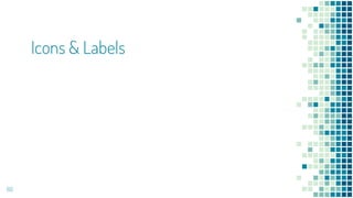 Icons & Labels
60
 