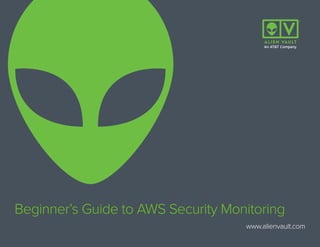 Beginner’s Guide to AWS Security Monitoring
www.alienvault.com
 