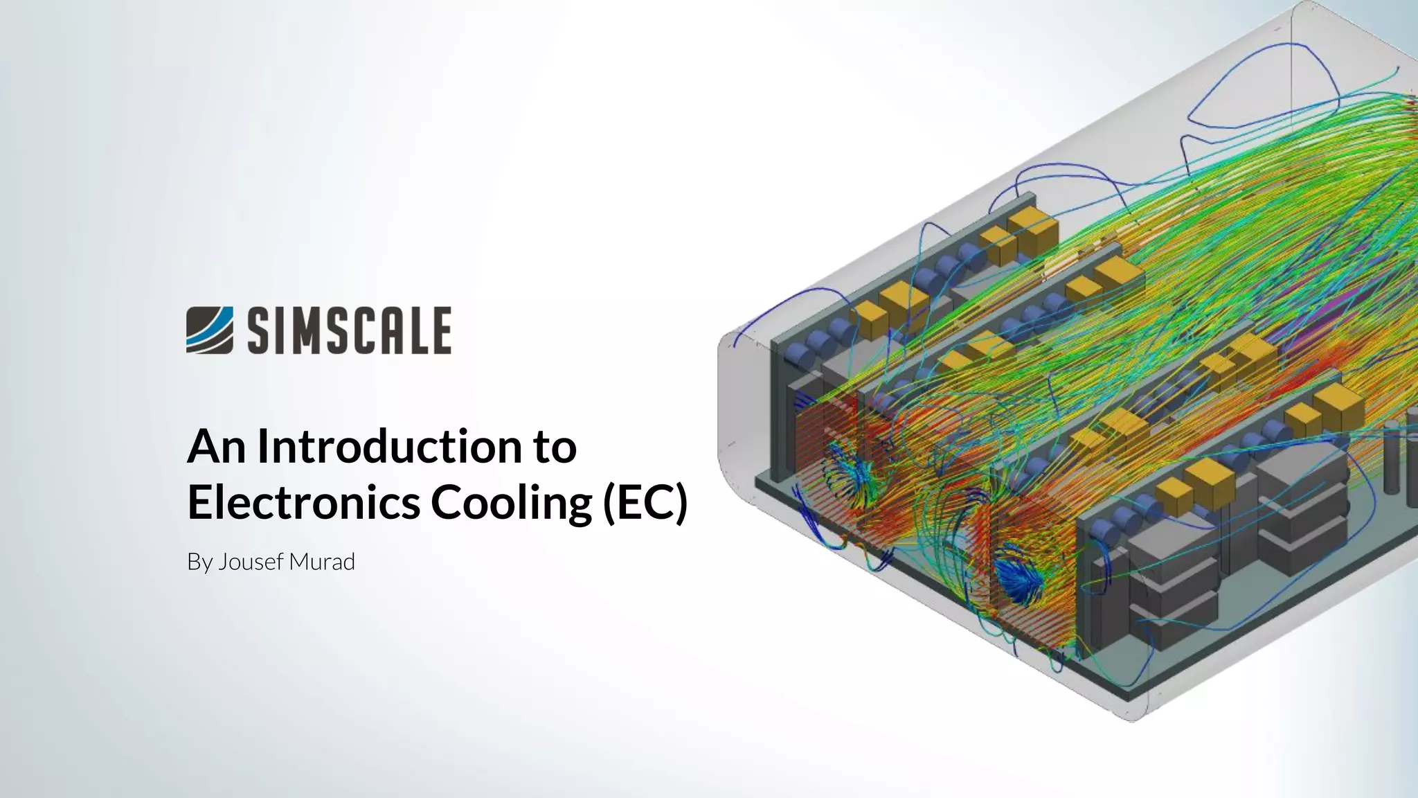 By Jousef Murad
An Introduction to
Electronics Cooling (EC)
 