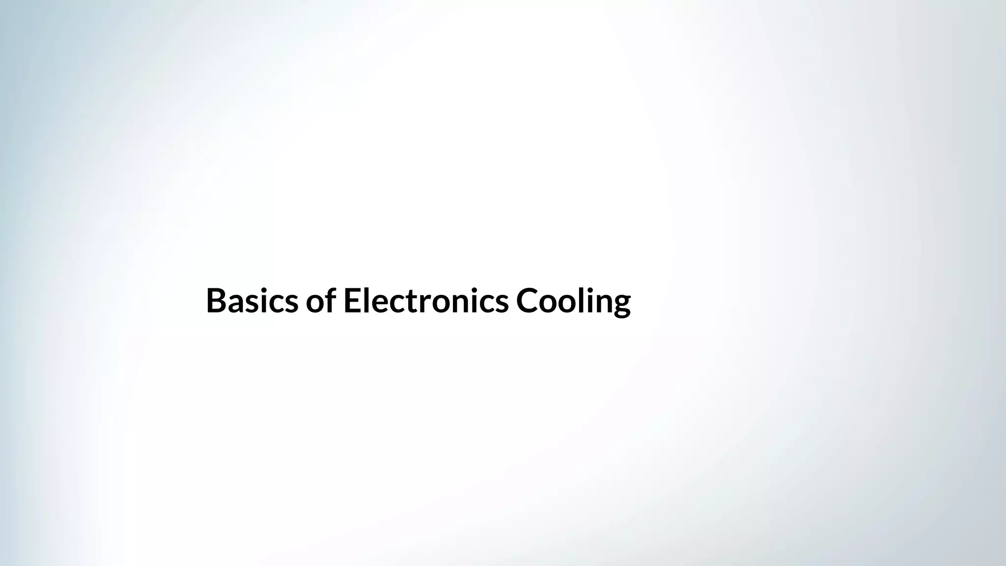 Basics of Electronics Cooling
 