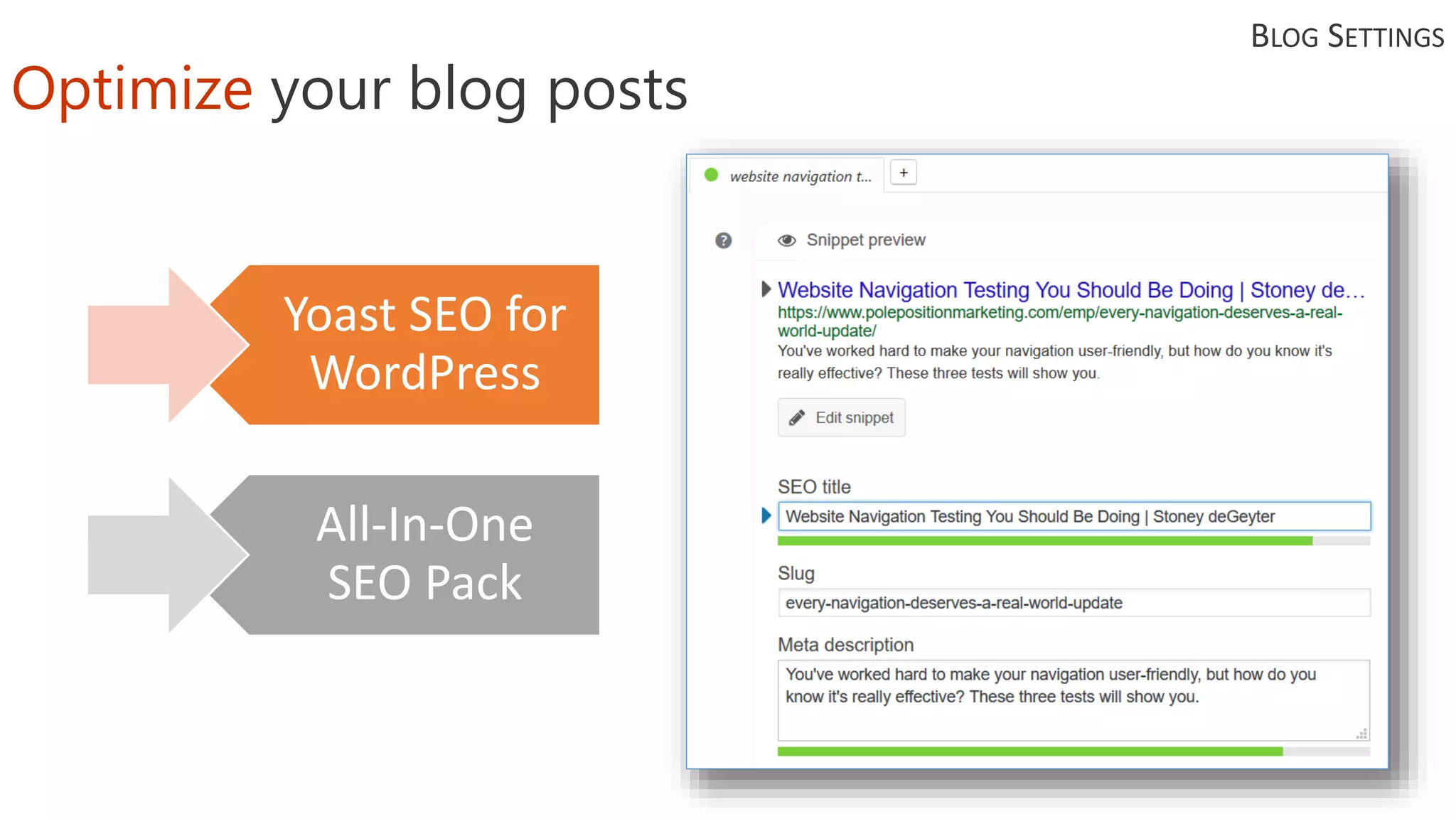 Yoast SEO for
WordPress
All-In-One
SEO Pack
BLOG SETTINGS
Optimize your blog posts
 
