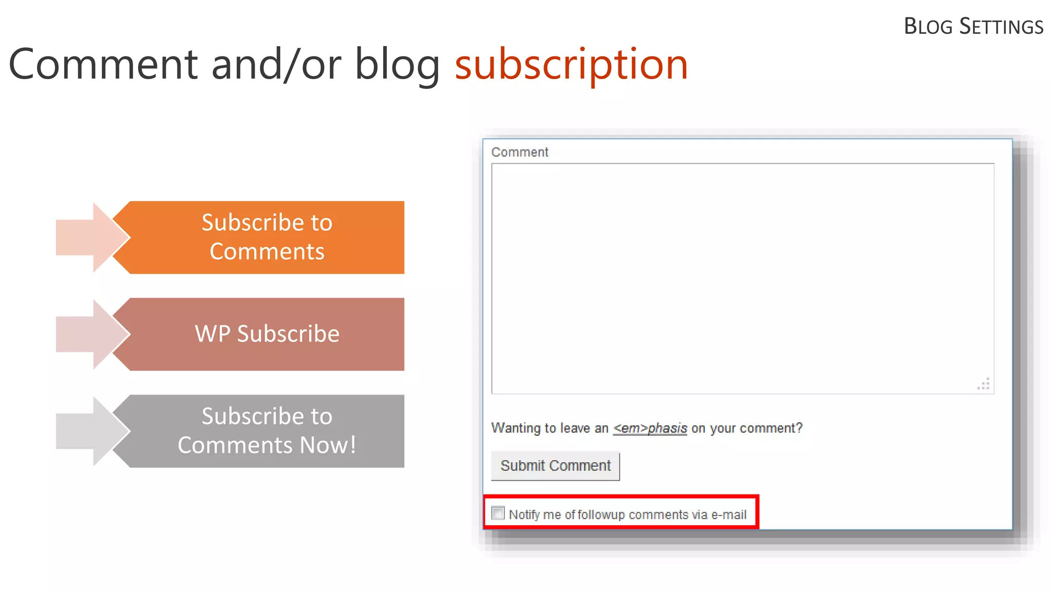 BLOG SETTINGS
Comment and/or blog subscription
Subscribe to
Comments
WP Subscribe
Subscribe to
Comments Now!
 