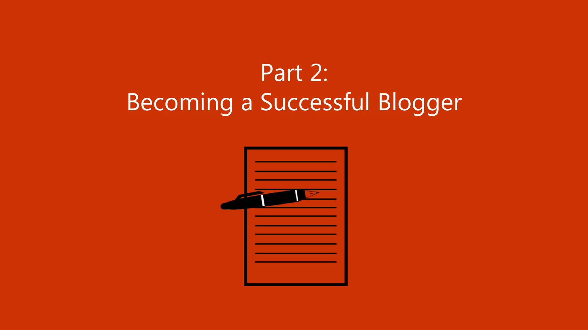 38 BLOGGING TACTICS THAT WILL KNOCK THE WORDS OUT OF YOUR MOUTH @StoneyD
Part 2:
Becoming a Successful Blogger
 