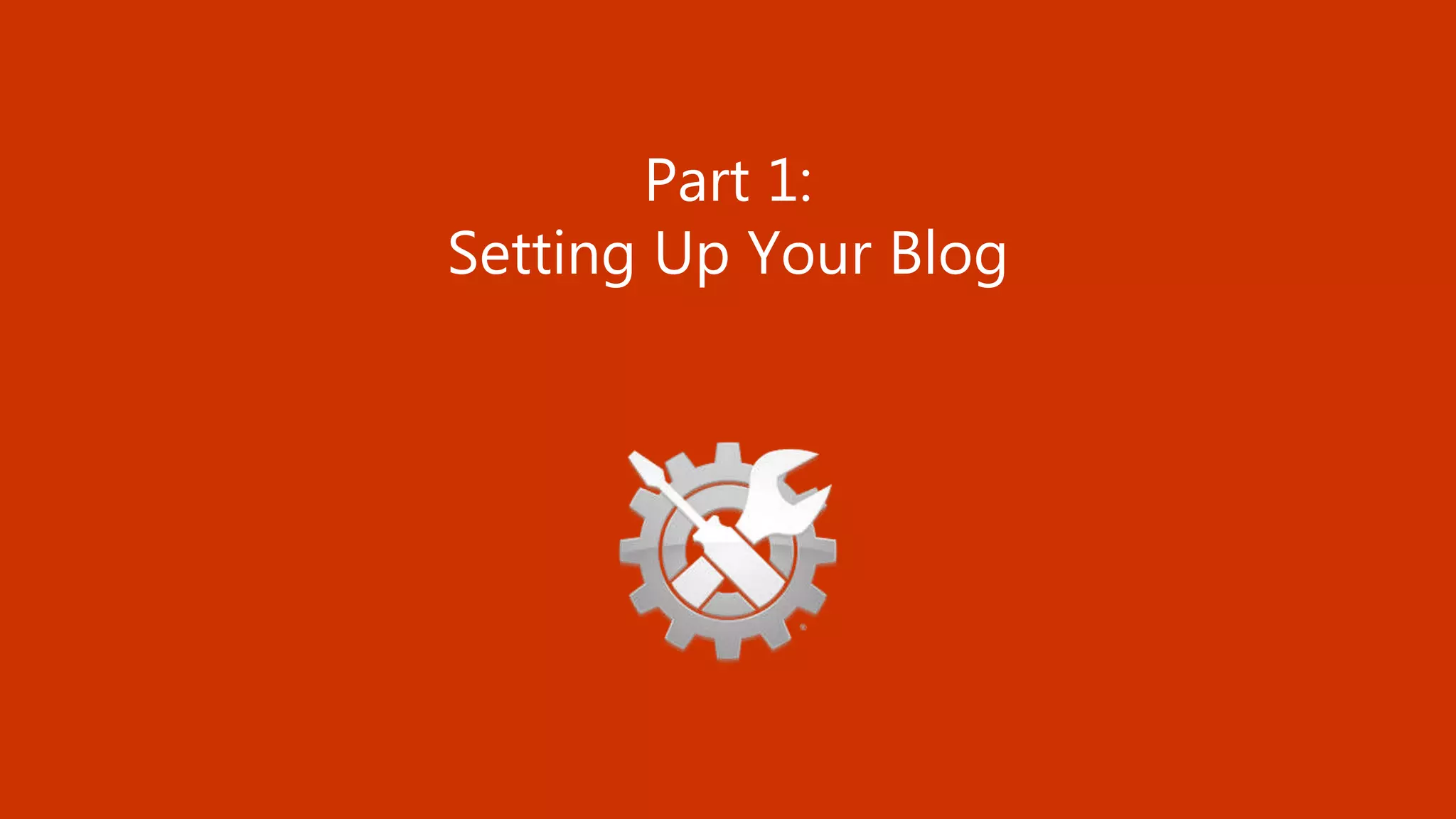 38 BLOGGING TACTICS THAT WILL KNOCK THE WORDS OUT OF YOUR MOUTH @StoneyD
Part 1:
Setting Up Your Blog
 