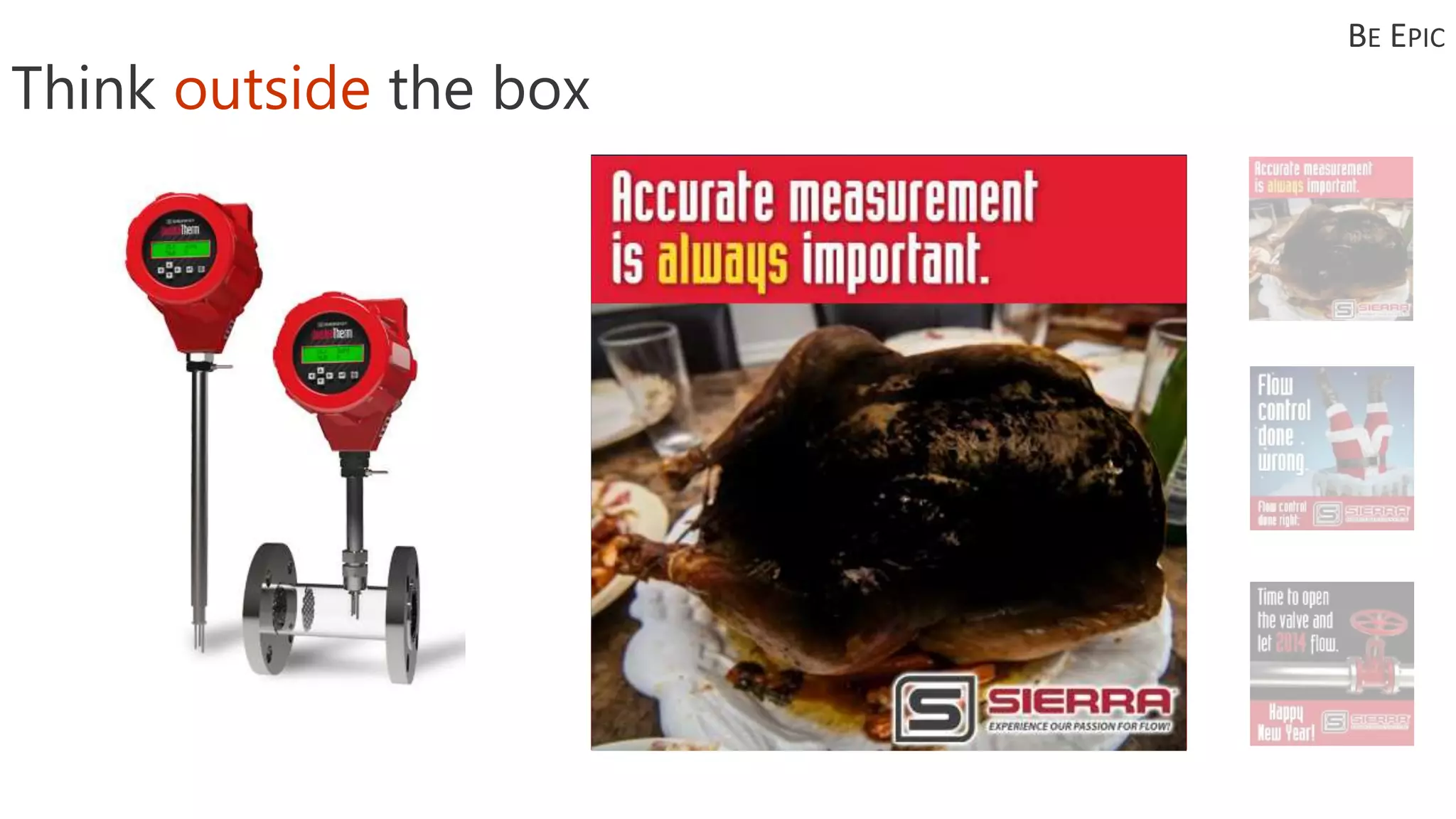 Think outside the box
BE EPIC
 