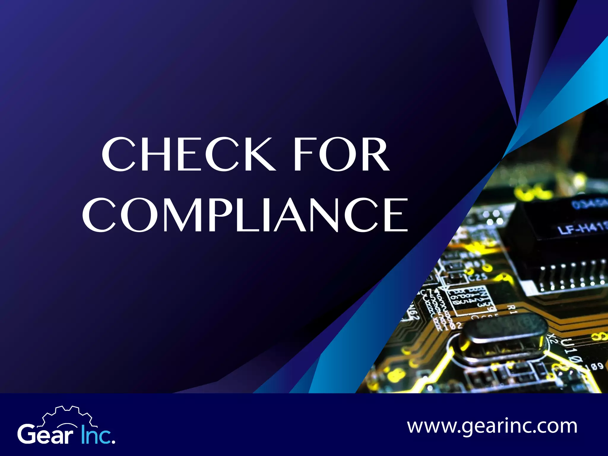 CHECK FOR
COMPLIANCE
www.gearinc.com
 