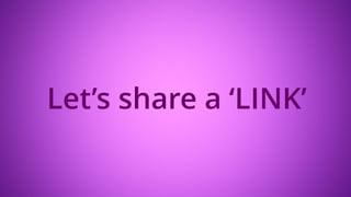 Let’s share a ‘LINK’
 