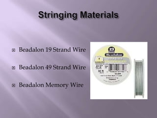 Stringing MaterialsBeadalon 19 Strand WireBeadalon 49 Strand WireBeadalon Memory Wire