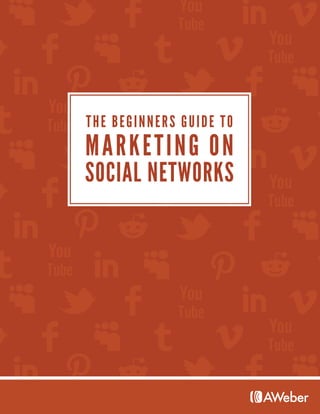THE BEGINNERS GUIDE TO
MARKETING ON
SOCIAL NETWORKS
 