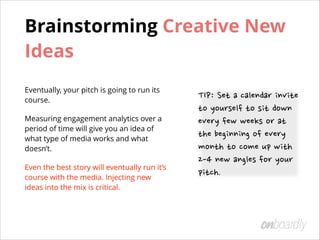  
Try This At Home [Exercise]:
Find 3 Journalists You Think Will Love Your
Idea
 