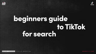 Beginners Guide to TikTok for Search - Rachel Pearson - We are Tilt __ BrightonSEO (FINAL).pdf