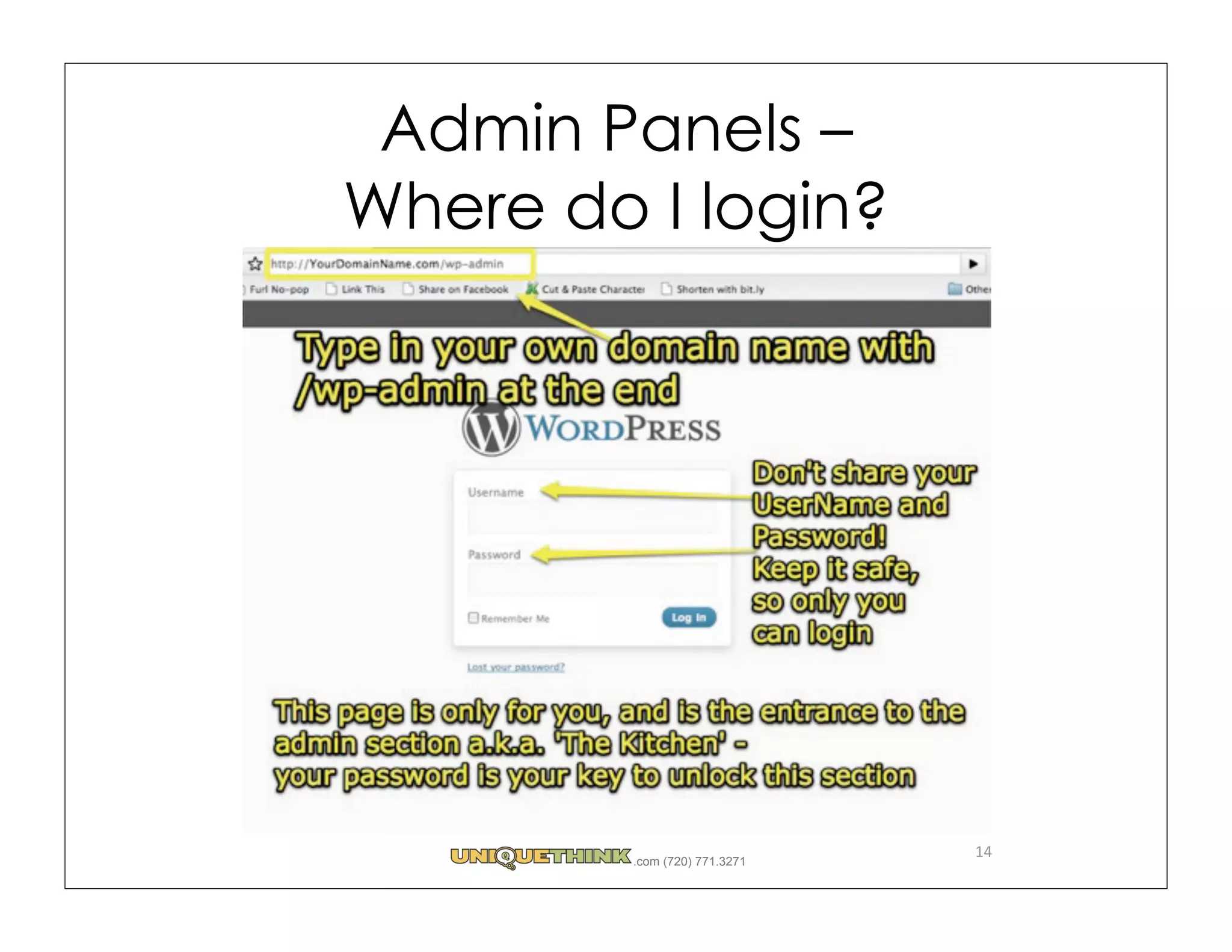 Admin Panels –
Where do I login?




                               14
         .com (720) 771.3271
 